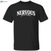 Nervous For No Reason Shirt