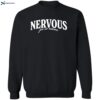 Nervous For No Reason Shirt 2