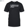 No Mess Formed Against Me Shall Prosper Shirt