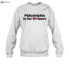 Philadelphia Is For Homers Shirt 1