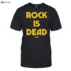 Rock Is Dead Shirt