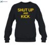 Shut Up And Kick Shirt 1