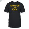 Shut Up And Kick Shirt