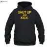 Shut Up And Kick Shirt 2