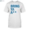 Sota Bring Ya Ass Shirt