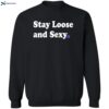 Stay Loose And Sexy Shirt 32