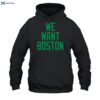 We Want Boston Shirt 2