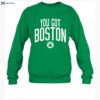 You Got Boston Celtics Shirt 1