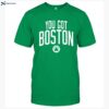 You Got Boston Celtics Shirt