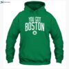 You Got Boston Celtics Shirt 2