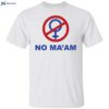 National Organization Of Men No Ma’am Shirt