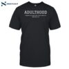 Adulthood Finding Out That Half Your Family Is Mentally Shirt