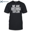 Alysha Clark We Are Breonna Taylor Shirt