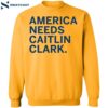 America Needs Caitlin Clark Shirt 1