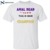 Anal Bead Tug O War Champion Shirt