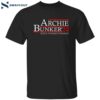 Archie Bunker ’24 Stifle Yourself Dingbat Shirt