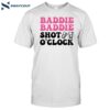 Baddies Caribbean Baddie Baddie Shot O'clock Shirt