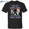 Bigfoot If She Don’t Hawk Tuah I Don’t Wanna Talk Tuah Shirt