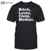 Bitch Lover Child Mother Shirt