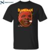 Blankman Coming To Save Your Butt Shirt