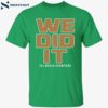 Boston Basketball We Did It Shirt