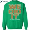 Boston Basketball We Did It Shirt 2