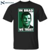 Brad Stevens In Brad We Trust Shirt