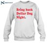 Bring Back Dollar Dog Night Shirt 1