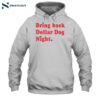 Bring Back Dollar Dog Night Shirt 2