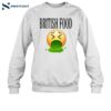 British Food Emoji Vomiting Funny Shirt 1