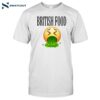 British Food Emoji Vomiting Funny Shirt