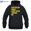 Capitalism Ruins Everything Around Me Shirt 2