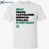 Celtics Beat Miami Cleveland Indiana Dallas Everybody Shirt