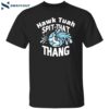 Cody Shiflett Hawk Tuah Spit On That Thang Shirt