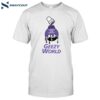 Cover The Earth Geezy World Funny Shirt