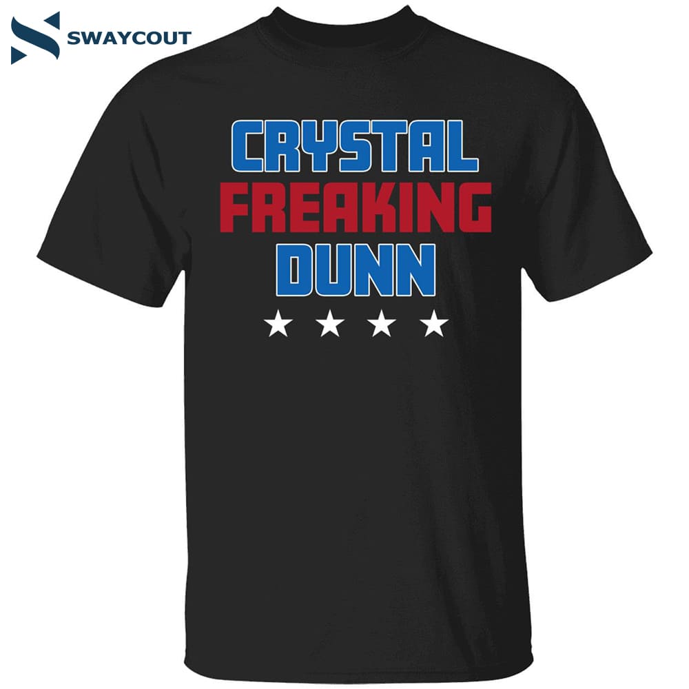 Crystal Freaking Dunn Shirt