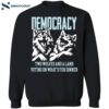 Democracy Is Two Wolves And A Lamb Voting On What’s For Dinner Shirt 1