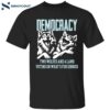 Democracy Is Two Wolves And A Lamb Voting On What’s For Dinner Shirt