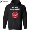 Do Not Narcan Me Shirt 1