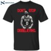 Don’t Stop Disbelieving Jayson Tatum Shirt