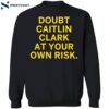 Doubt Caitlin Clark At Your Own Risk Shirt 1