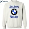 Drake Every Woman Should Have A Black Man Working Shirt 2