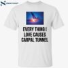 Everything I Love Causes Carpal Tunnel Shirt