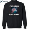 Fat Hoes Stay Away Shirt 2