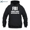 Fbi Meaning Female Body Impersonator Shirt 2