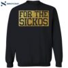 For The Sickos Shirt 1