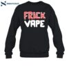 Frick Vape Patriotic Shirt 1