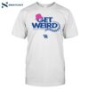 Get Weird With Kentucky Baseball Shirt