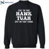 Give ‘em That Hawk Tuah Spit On That Thang Shirt 2