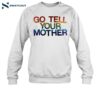 Go Tell Your Mother Shirt 1